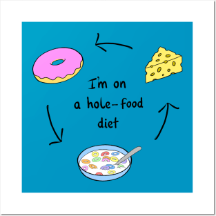 I’m On A Hole Food Diet Posters and Art